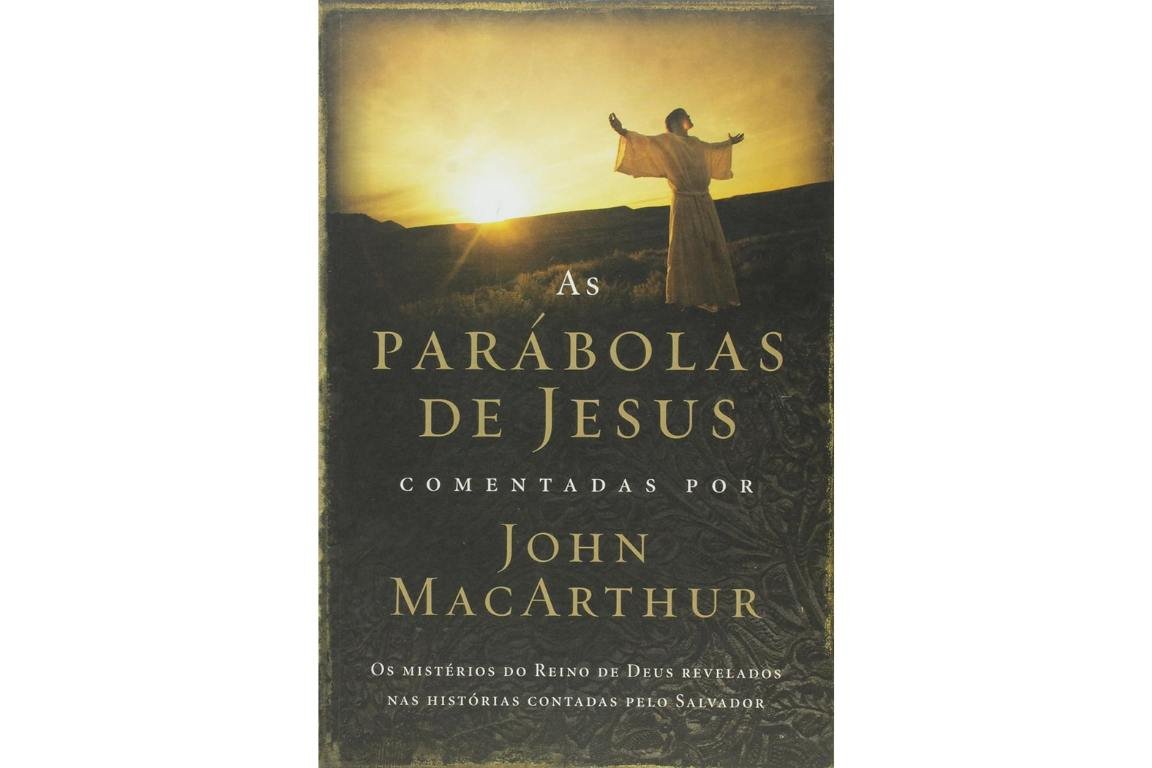 As Parábolas de Jesus John MacArthur